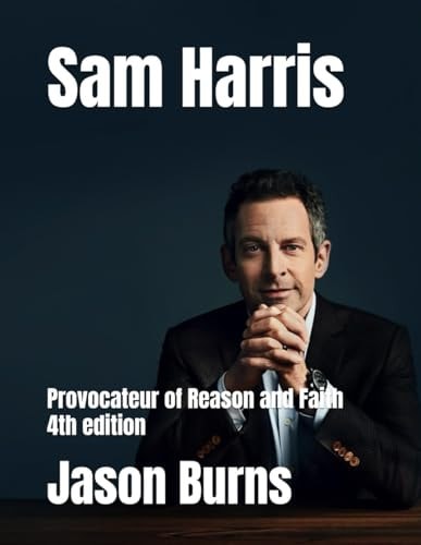 Sam Harris Provocateur of Reason and Faith 4th Edition