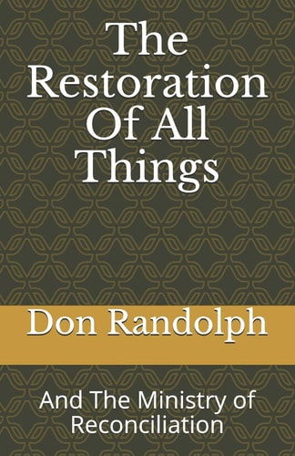 The Restoration of All Things And the Ministry of Reconciliation