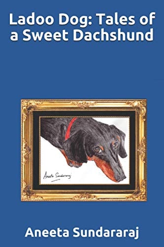 Ladoo Dog Tales of a Sweet Dachshund