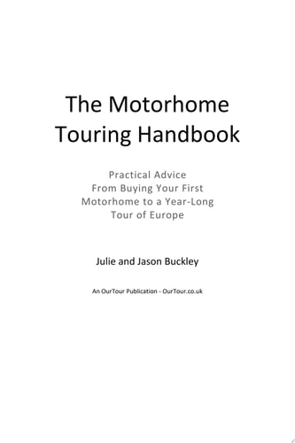 The Motorhome Touring Handbook Practical Advice - from Buying Your First Motorhome to a Year-Long Tour of Europe