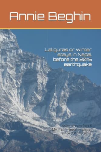 Laliguras Or Winter Stays in Nepal Before the 2015 Earthquake My Life in Nepal in Winter Since 2010 To 2012