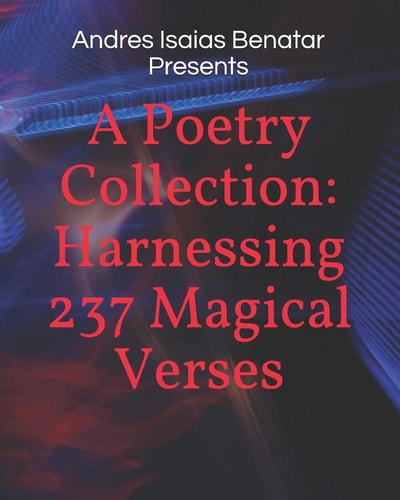 A Poetry Collection Harnessing 237 Magical Verses
