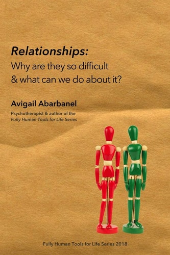 Relationships Why Are They So Difficult and What Can We Do about It?