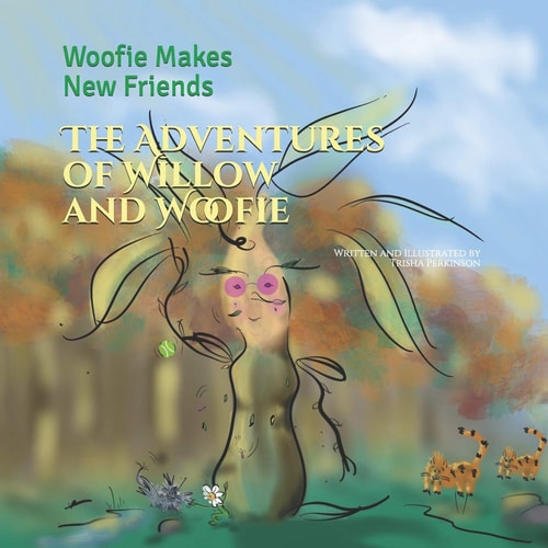 The Adventures of Willow and Woofie Woofie Makes New Friends