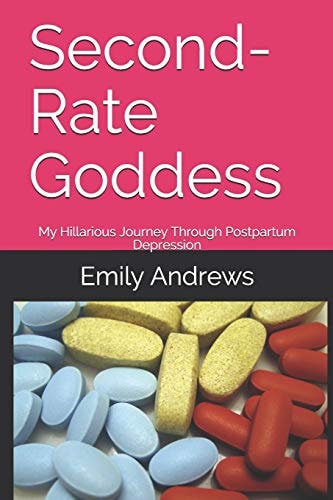 Second-Rate Goddess My Hillarious Journey Through Postpartum Depression