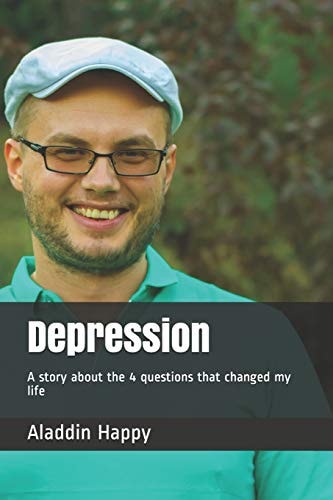 Depression A Story about the 4 Questions That Changed My Life