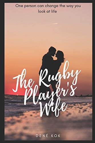 The Rugby Player's Wife One Person Can Change the Way You Look at Life.