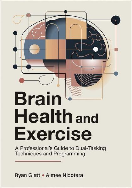 Brain Health and Exercise: A Professionals Guide to Dual-Tasking Techniques and Programming
