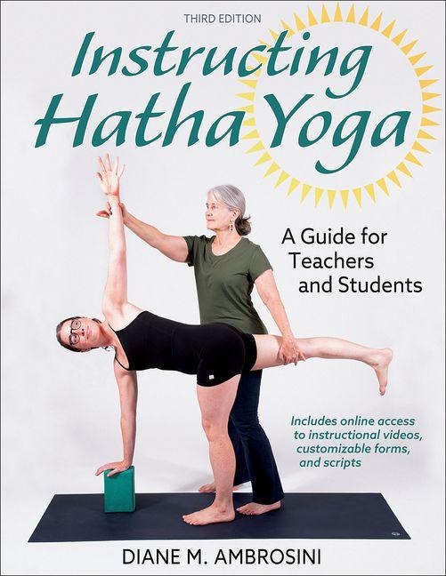 Instructing Hatha Yoga: A Guide for Teachers and Students