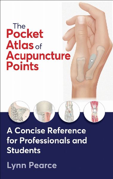The Pocket Atlas of Acupuncture Points: A Concise Reference for Professionals and Students