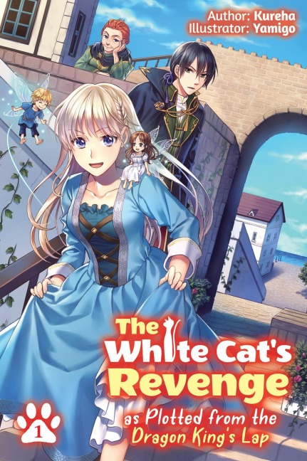 The White Cats Revenge as Plotted from the Dragon Kings Lap: Volume 1 (Light Novel): Volume 1