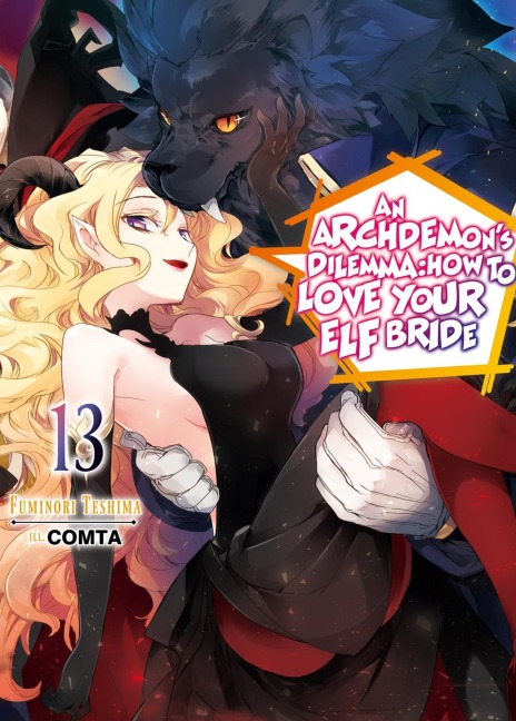 An Archdemons Dilemma: How to Love Your Elf Bride: Volume 13 (Light Novel): Volume 13