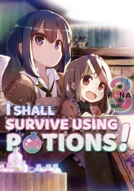 I Shall Survive Using Potions! Volume 3 (Light Novel): Volume 3