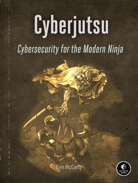 Cyberjutsu: Cybersecurity for the Modern Ninja
