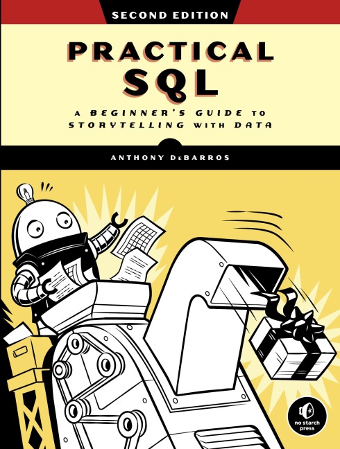 Practical SQL: A Beginner's Guide to Storytelling with Data