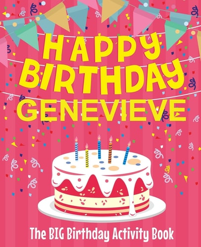 Happy Birthday Genevieve - The Big Birthday Activity Book (Personalized Children's Activity Book)
