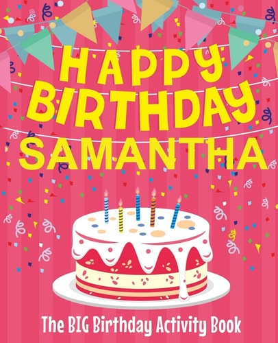 Happy Birthday Samantha - The Big Birthday Activity Book (Personalized Children's Activity Book)