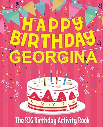 Happy Birthday Georgina - The Big Birthday Activity Book (Personalized Children's Activity Book)