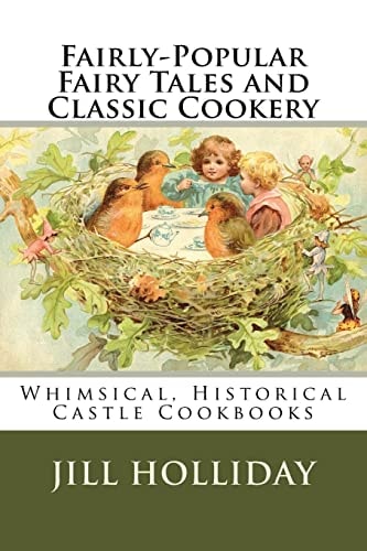 Fairly-Popular Fairy Tales and Classic Cookery Whimsical, Historical Castle Cookbooks