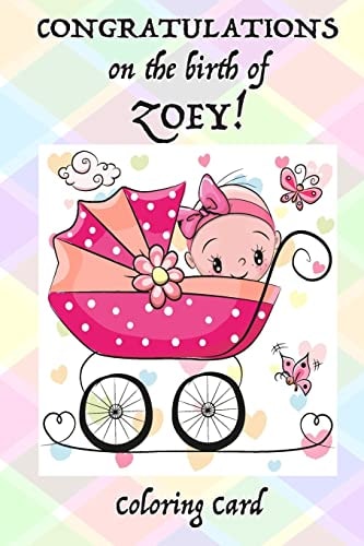 CONGRATULATIONS on the Birth of ZOEY! (Coloring Card) (Personalized Card/Gift) Personal Inspirational Messages and Quotes, Adult Coloring!