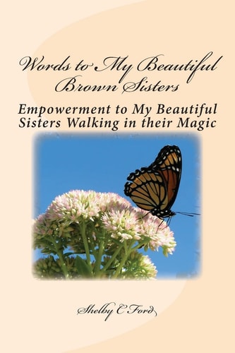 Words to My Beautiful Brown Sisters Empowerment to My Beautiful Sisters Walking in Their Magic