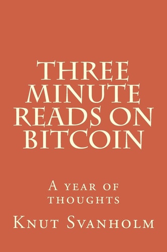 Three Minute Reads on Bitcoin A Year of Thoughts