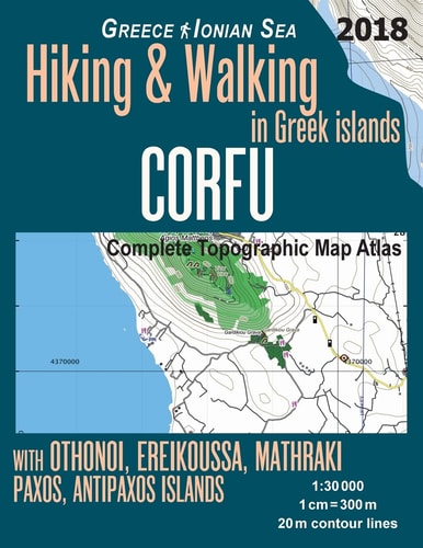 Corfu Complete Topographic Map Atlas 1:30000 Greece Ionian Sea Hiking and Walking in Greek Islands with Othonoi, Ereikoussa, Mathraki, Paxos, Antipaxos Islands Trails, Hikes and Walks Topographic Map