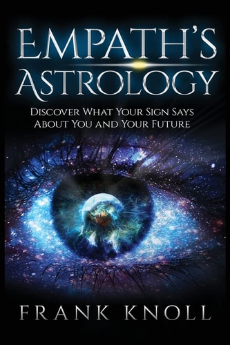 Empath's Astrology Discover What Your Sign Says About You and Your Future