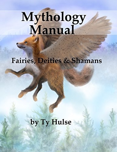 Mythology Manual Fairies, Deities, and Shamans