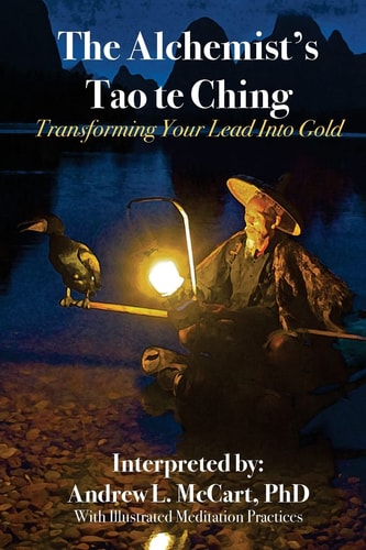 The Alchemist's Tao Te Ching Transforming Your Lead Into Gold