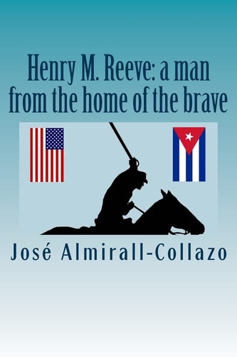 Henry M. Reeve A Man from the Home of the Brave