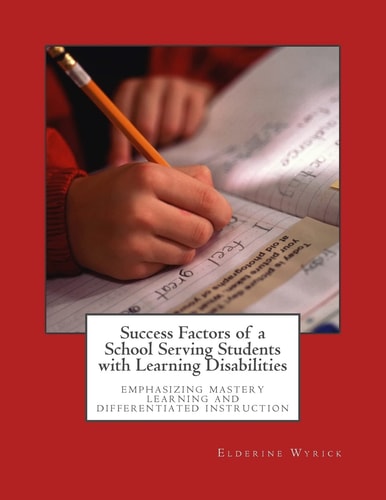Success Factors of a School Serving Students with Learning Disabilities Emphasizing Mastery Learning and Differentiated Instruction