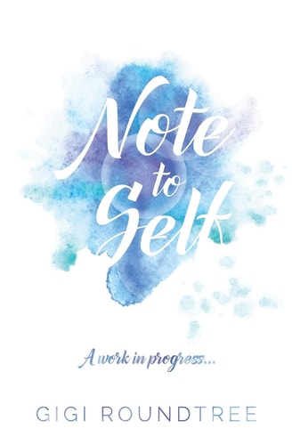 Note to Self A Work in Progress... .