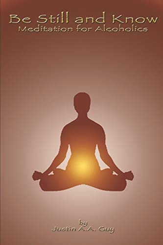 Be Still and Know Meditation for Alcoholics