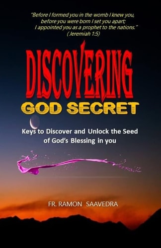 Discovering God Secret Keys to Discover and Unlock the Seed of God's Blessing in You