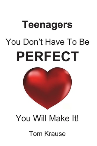 TEENAGERS - You Don't Have To Be Perfect You Will Make It!