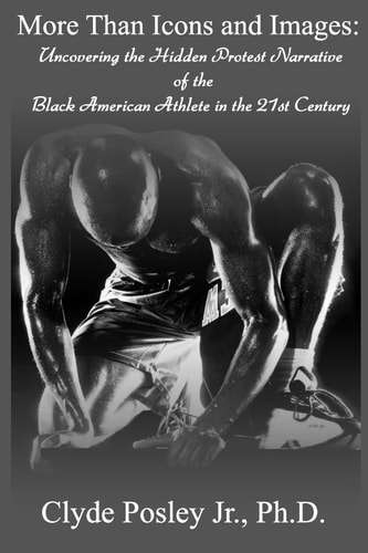 More Than Icons and Images Uncovering the Hidden Protest Narrative of the Black American Athlete in the 21st Century