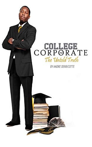 College to Corporate. . the Untold the Truth