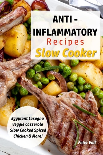 Anti - Inflammatory Recipes - Slow Cooker Eggplant Lasagna - Veggie Casserole - Slow Cooked Spiced Chicken and More!