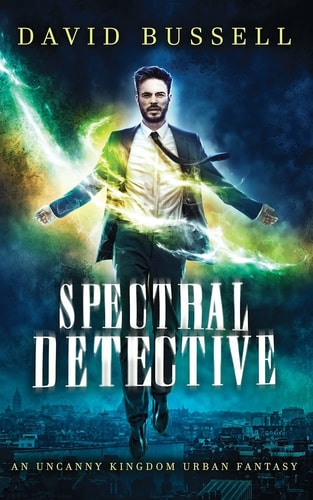 Spectral Detective An Uncanny Kingdom Urban Fantasy