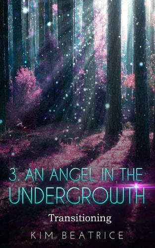 An Angel in the Undergrowth Transitioning