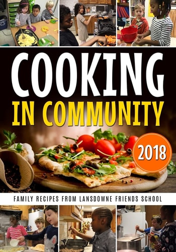 Cooking in Community Family Recipes from Lansdowne Friends School
