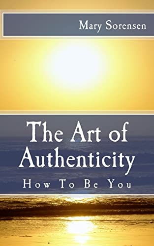 The Art of Authenticity How to Be You