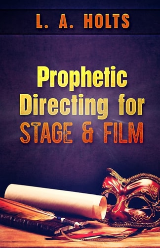 Prophetic Directing for Stage and Film