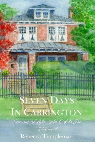 SEVEN DAYS in CARRINGTON, Seasons of Life, Volume 4 An Ode to Joe