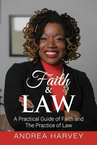 Faith and Law A Practical Guide of Faith and the Practice of Law