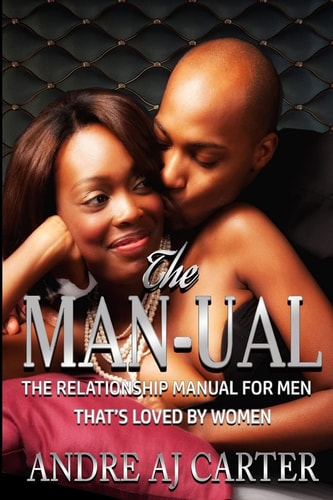 The Man-ual The Relationship Manual For Men That's Loved By Women