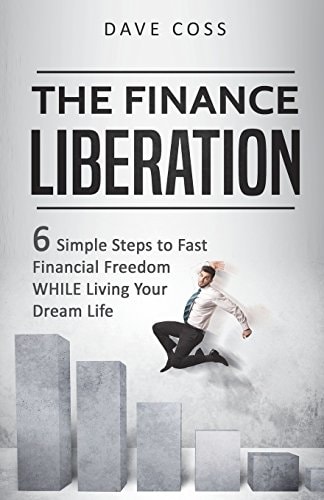 The Finance Liberation 6 Simple Steps to Fast Financial Freedom WHILE Living Your Dream Life