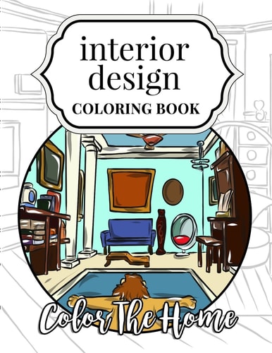 Interior Design Coloring Book Color The Home