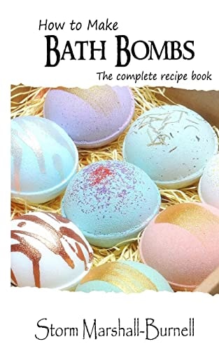 How To Make Bath Bombs The Complete Recipe Book